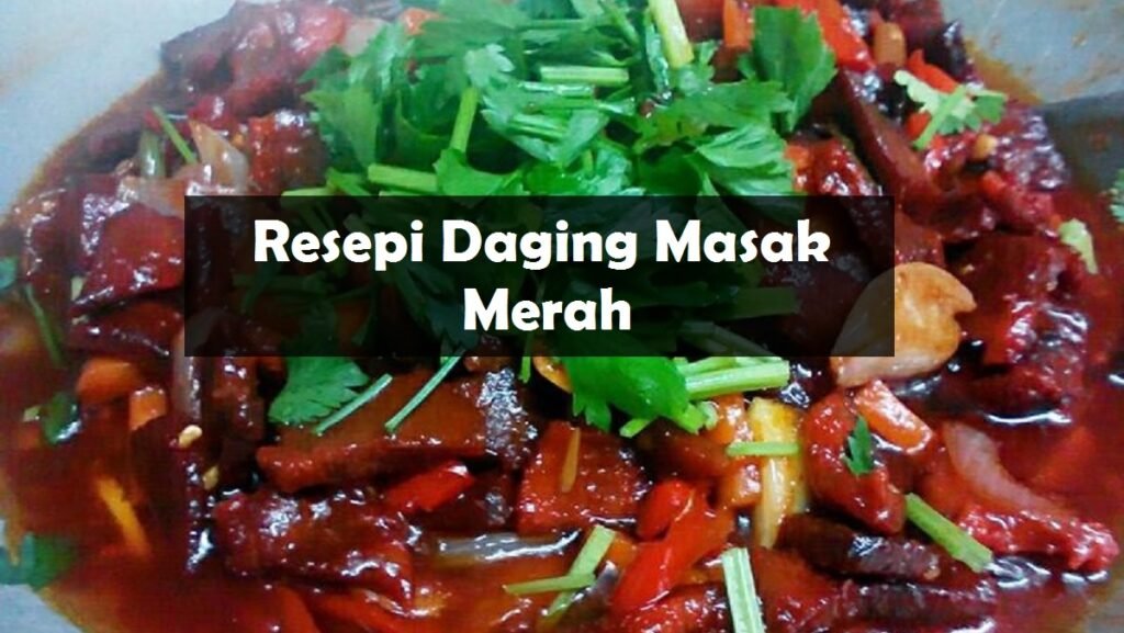 Resepi Daging Masak Merah Yang Lazat The Resepi