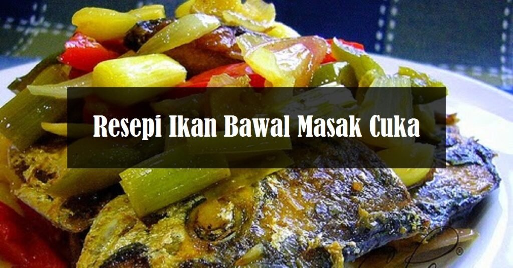 Resepi Ikan Bawal Masak Cuka Yang Sedap The Resepi