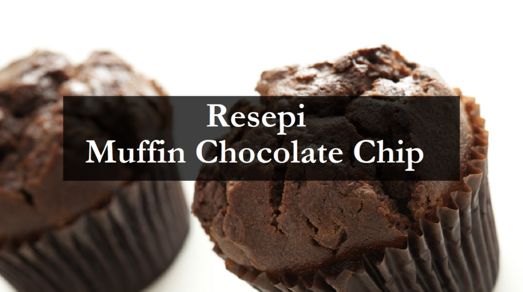 resepi muffin chocolate chip