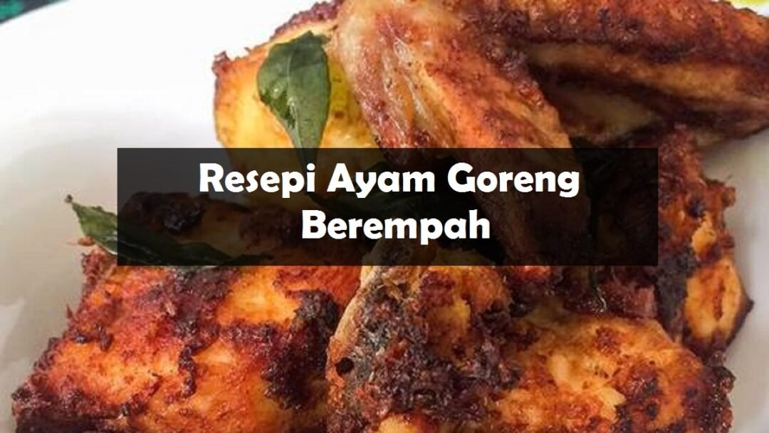 Resepi Ayam Goreng Berempah Yang Sedap dan Lazat - The Resepi