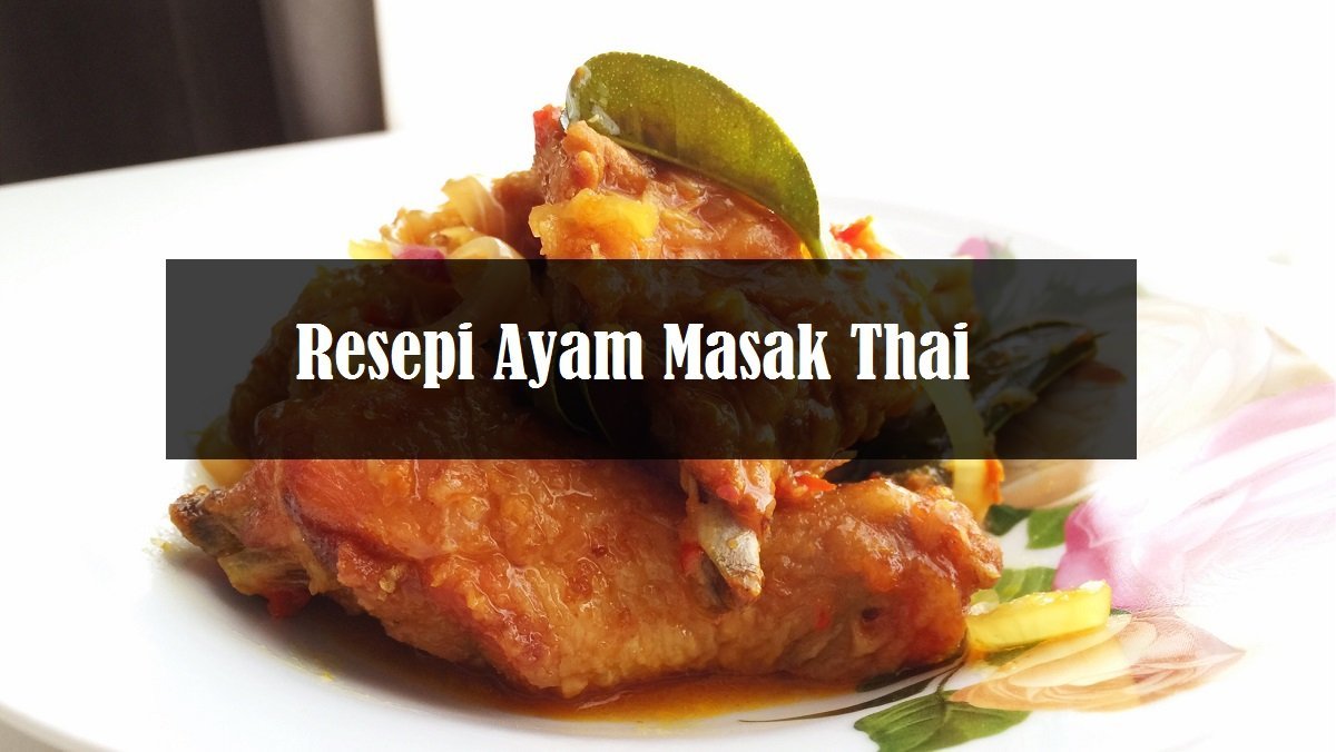 Resepi Ayam Masak Thai Yang Sedap  The Resepi