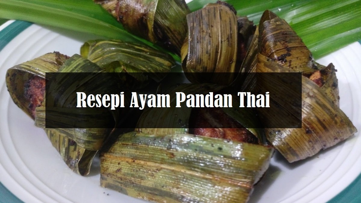 Resepi Ayam Pandan Thai Yang Sangat Sedap The Resepi