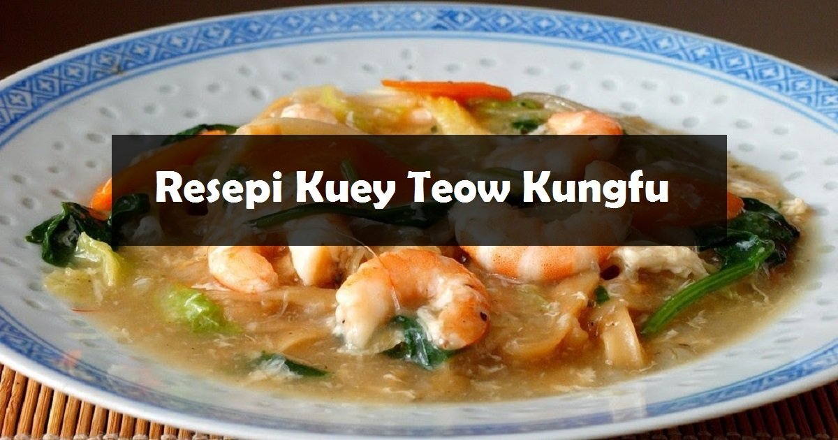 resepi kuey teow kungfu