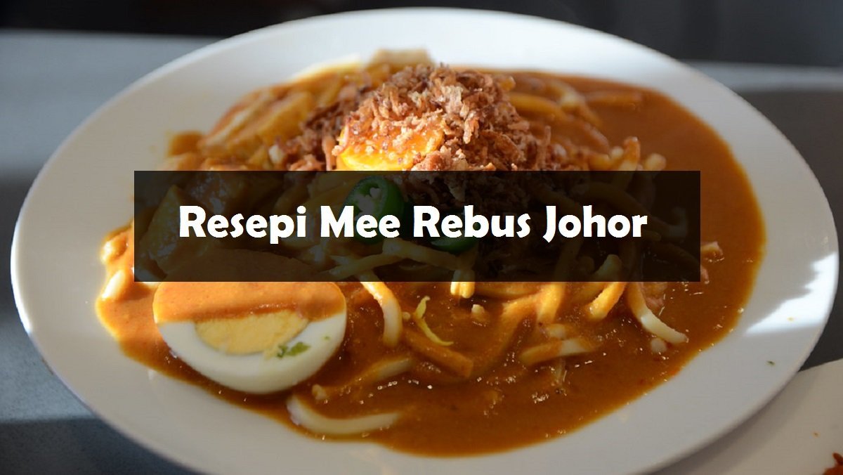 Resepi Mee Rebus Johor yang Sedap dan Pekat  The Resepi