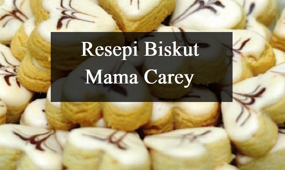 Resepi Biskut Mama Carey