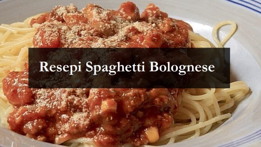 Resepi Spaghetti Bolognese yang Enak dan Mudah  The Resepi